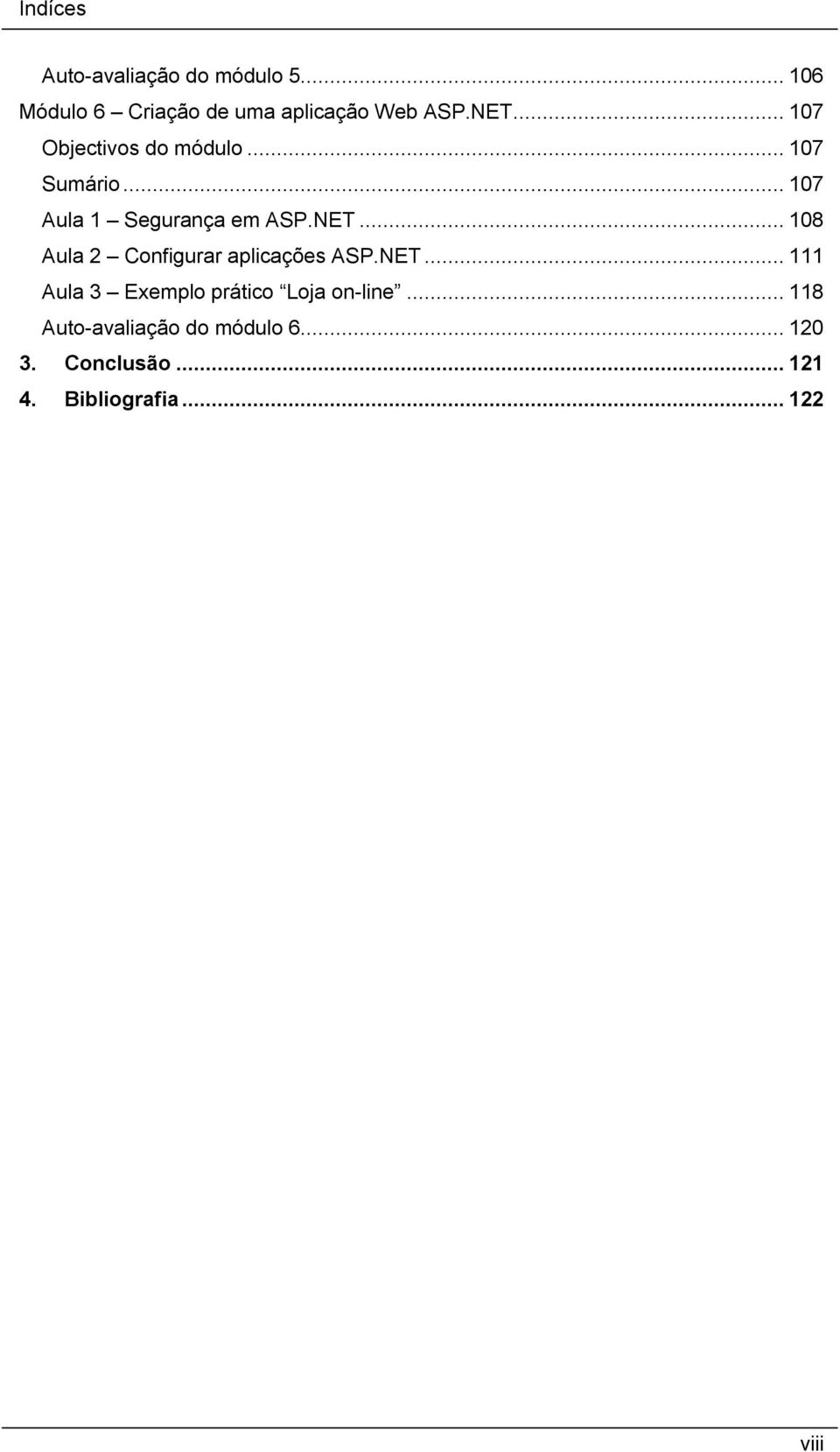 NET...111 Aula 3 Exemplo prático Loja on-line...118 Auto-avaliação do módulo 6.