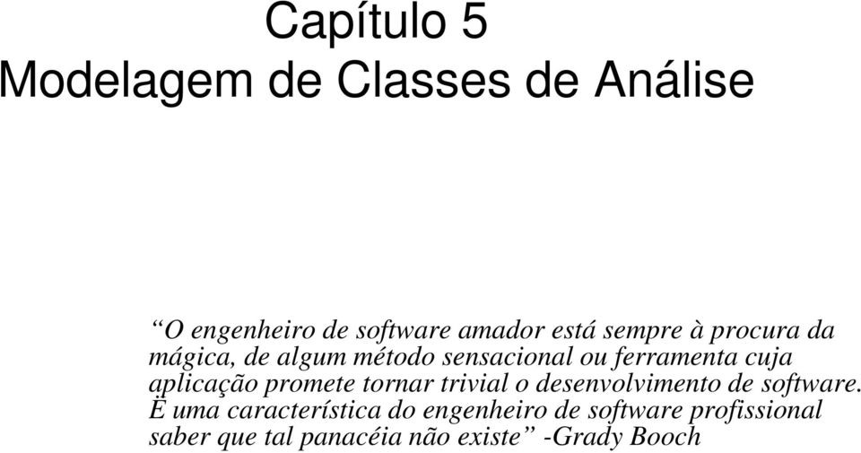 aplicação promete tornar trivial o desenvolvimento de software.