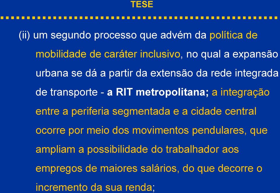 integração entre a periferia segmentada e a cidade central ocorre por meio dos movimentos pendulares,