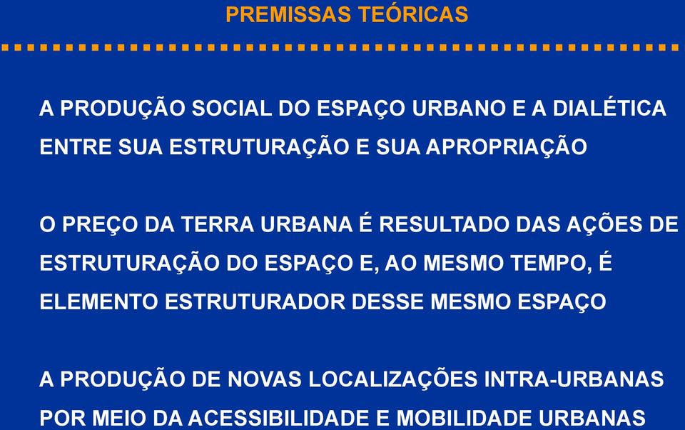 ESTRUTURAÇÃO DO ESPAÇO E, AO MESMO TEMPO, É ELEMENTO ESTRUTURADOR DESSE MESMO ESPAÇO