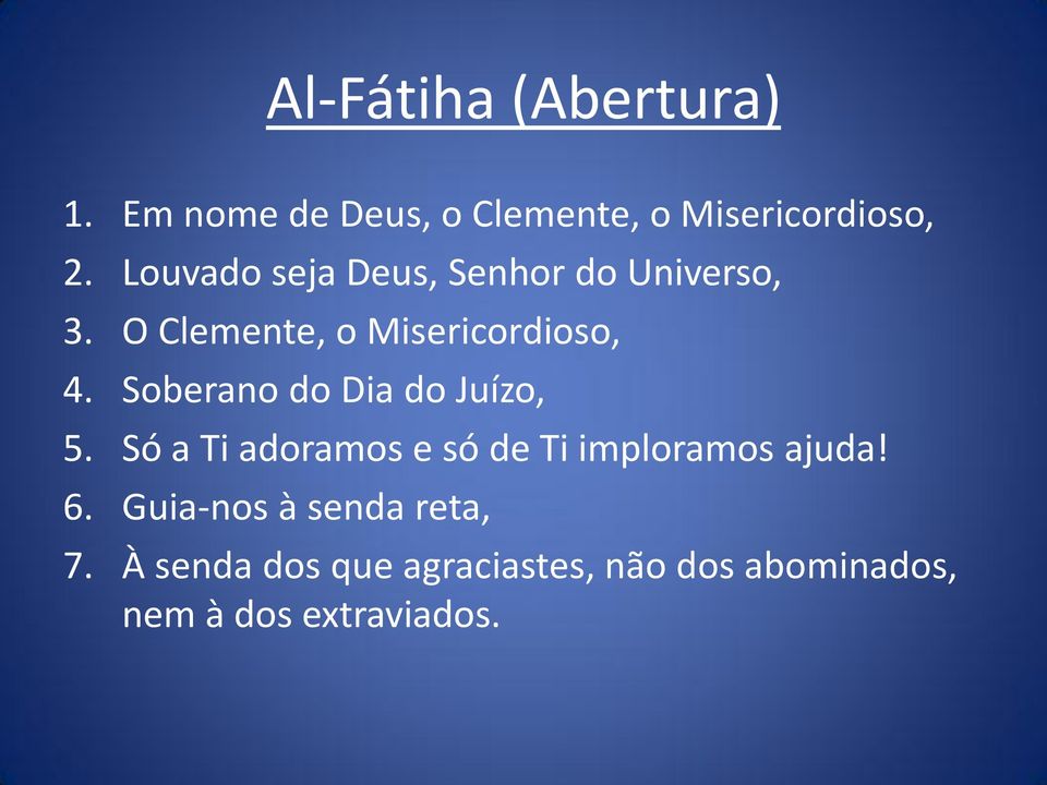 Soberano do Dia do Juízo, 5. Só a Ti adoramos e só de Ti imploramos ajuda! 6.