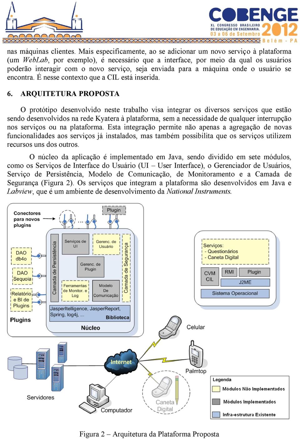 enviada para a máquina onde o usuário se encontra. É nesse contexto que a CIL está inserida. 6.