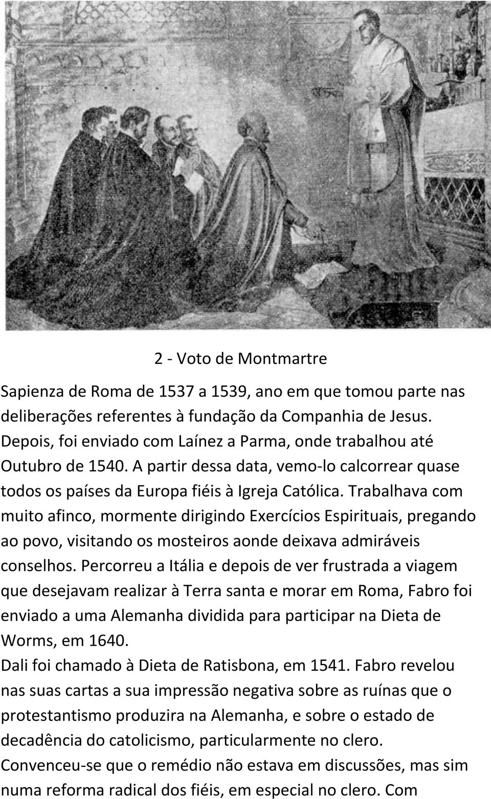 Trabalhava com muito afinco, mormente dirigindo Exercícios Espirituais, pregando ao povo, visitando os mosteiros aonde deixava admiráveis conselhos.