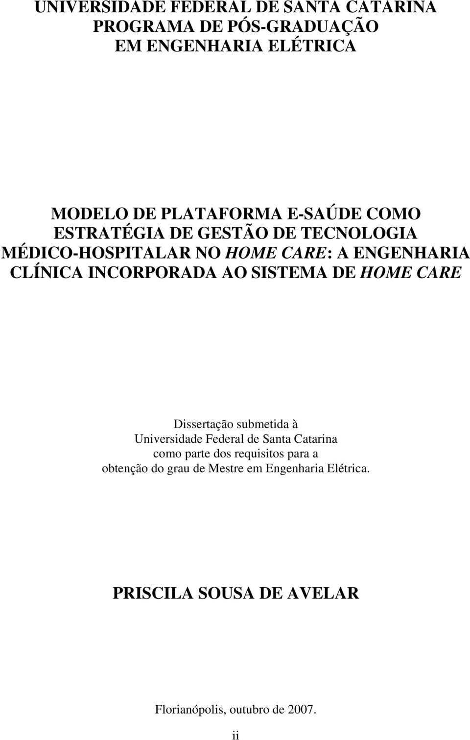 AO SISTEMA DE HOME CARE Dissertação submetida à Universidade Federal de Santa Catarina como parte dos requisitos