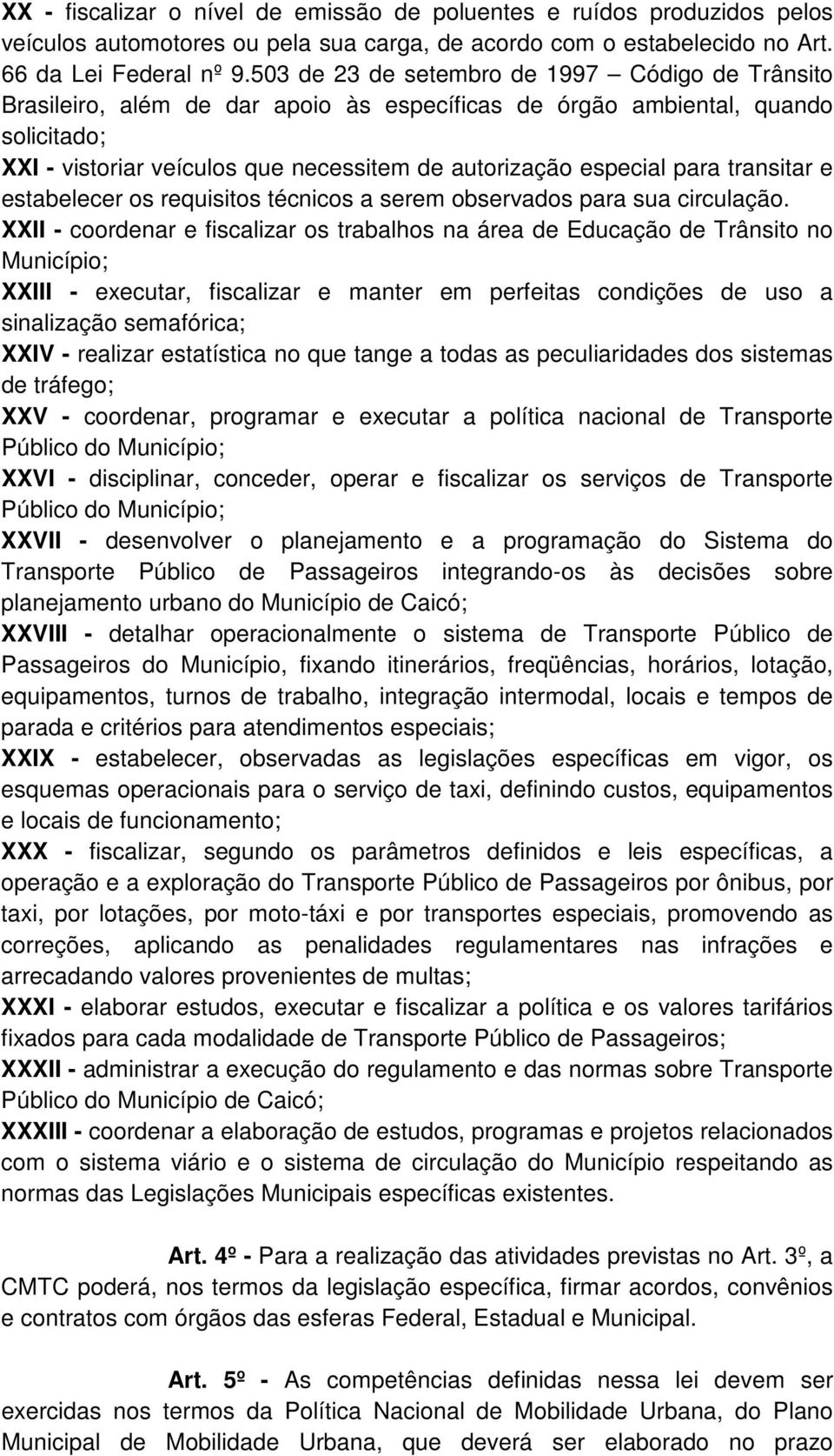 para transitar e estabelecer os requisitos técnicos a serem observados para sua circulação.