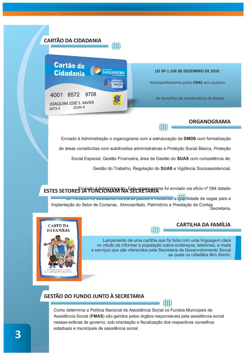 Gestão Financeira, área de Gestão do SUAS com competência de: Gestão do Trabalho, Regulação do SUAS e Vigilância Socioassistencial. Enviado à Administração.