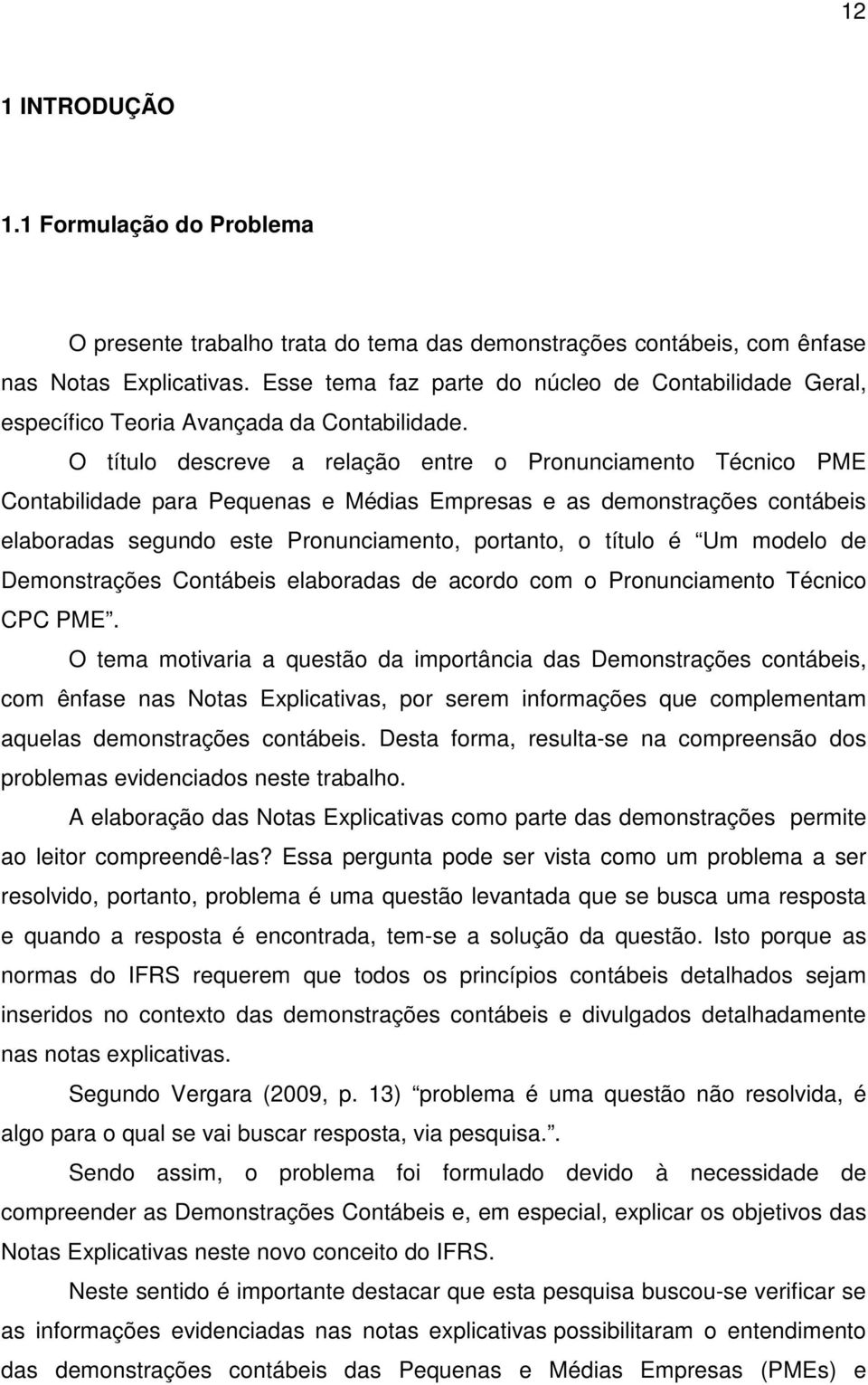 O título descreve a relação entre o Pronunciamento Técnico PME Contabilidade para Pequenas e Médias Empresas e as demonstrações contábeis elaboradas segundo este Pronunciamento, portanto, o título é