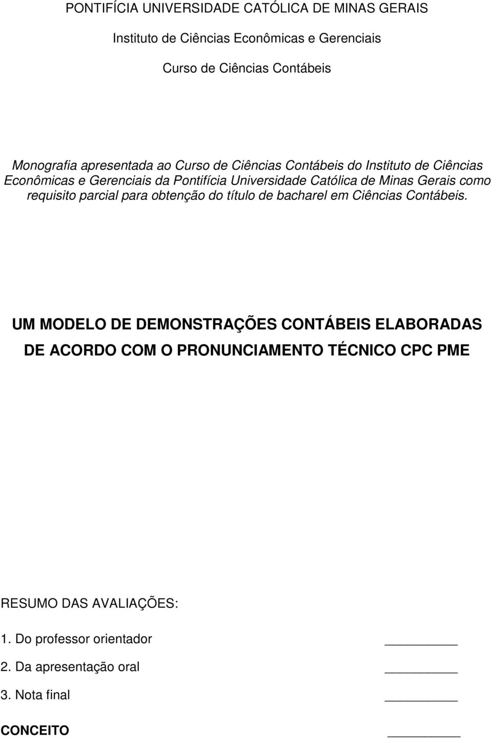 Gerais como requisito parcial para obtenção do título de bacharel em Ciências Contábeis.