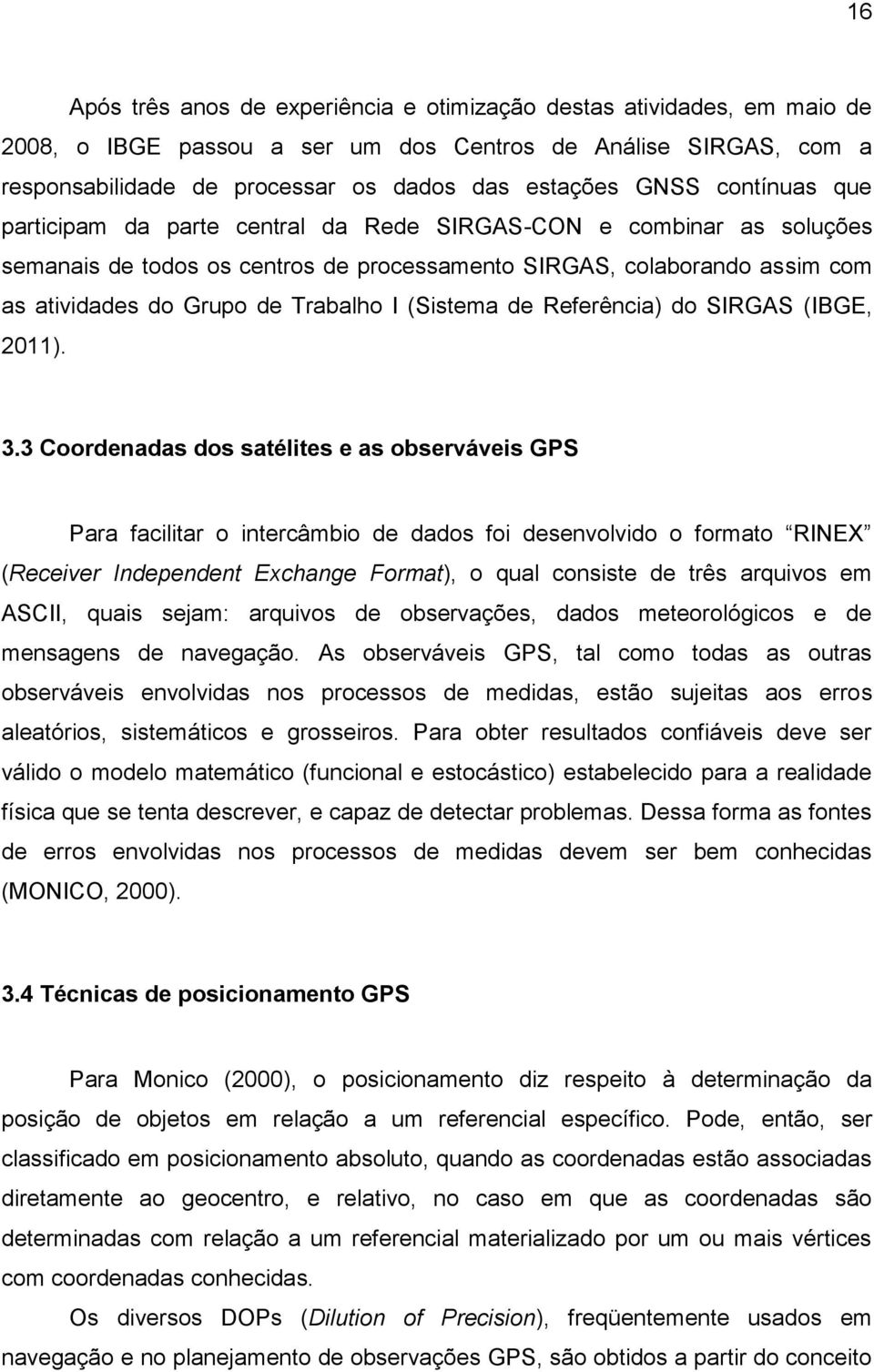 (Sistema de Referência) do SIRGAS (IBGE, 2011). 3.