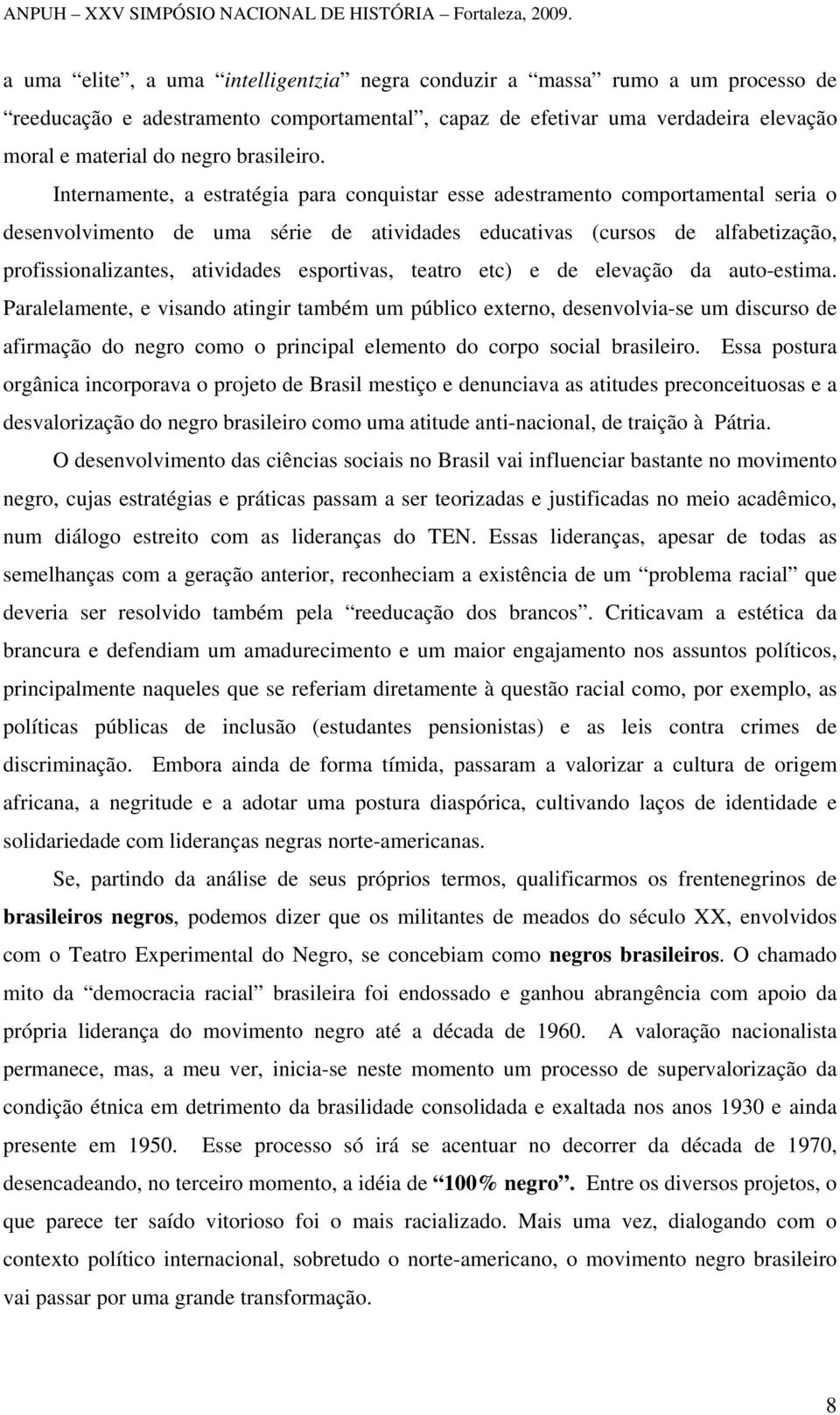 esportivas, teatro etc) e de elevação da auto-estima.