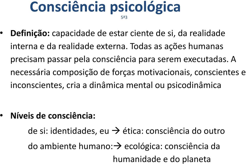 A necessária composição de forças motivacionais, conscientes e inconscientes, cria a dinâmica mental ou