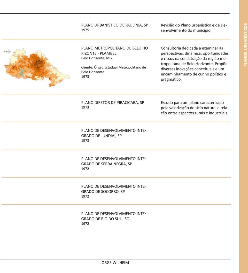 Consultoria dedicada a examinar as perspectivas, dinâmica, oportunidades e riscos na constituição da região metropolitana de Belo Horizonte.