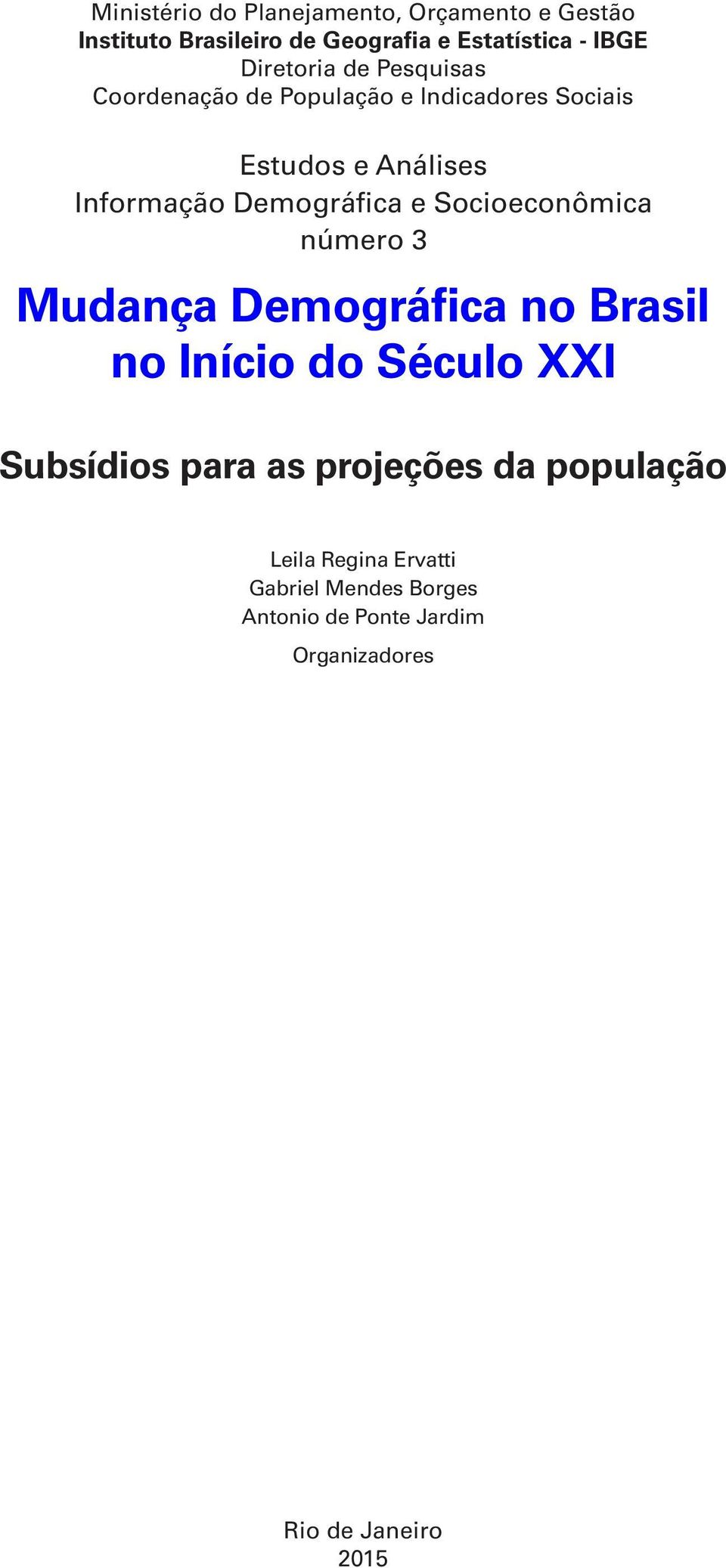 Demográfica e Socioeconômica número 3 Mudança Demográfica no Brasil no Início do Século XXI Subsídios para