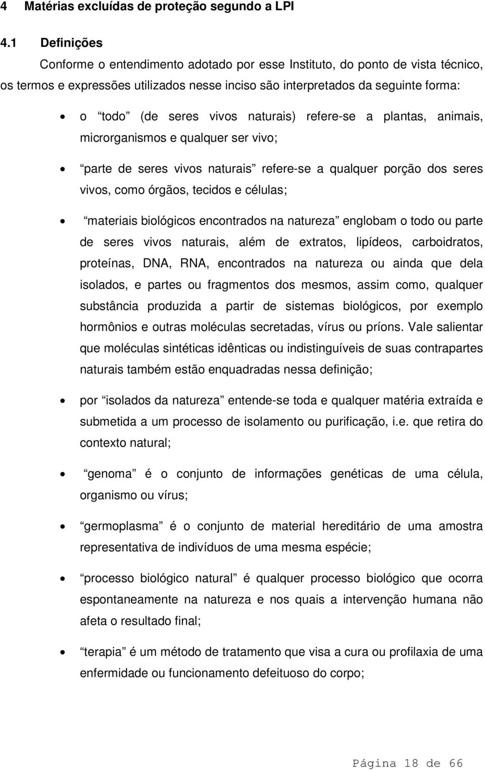 naturais) refere-se a plantas, animais, microrganismos e qualquer ser vivo; parte de seres vivos naturais refere-se a qualquer porção dos seres vivos, como órgãos, tecidos e células; materiais