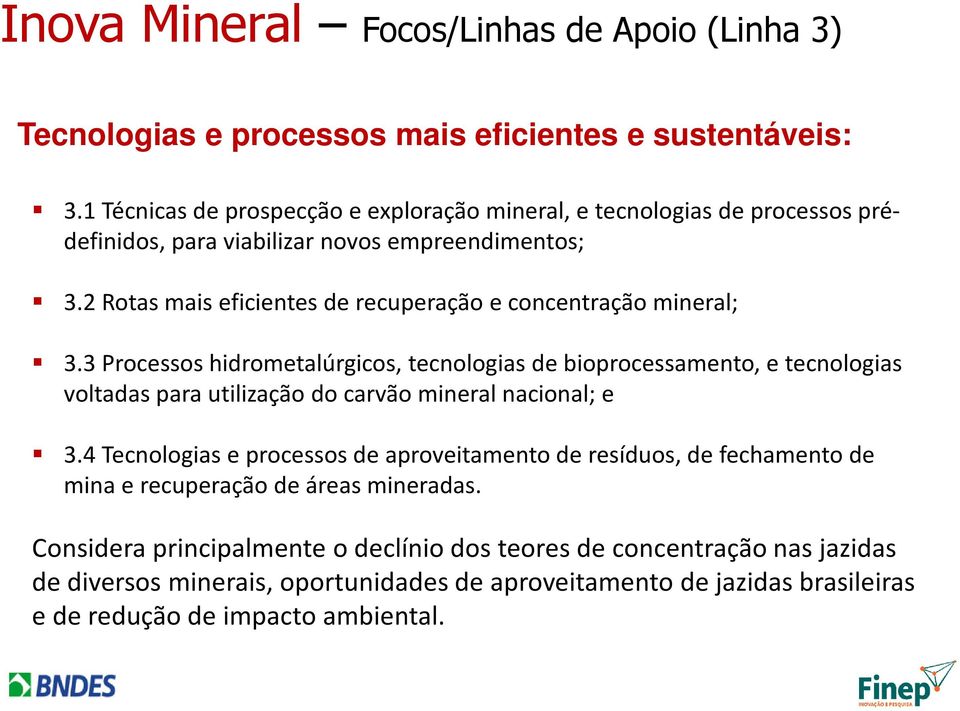 2 Rotas mais eficientes de recuperação e concentração mineral; 3.