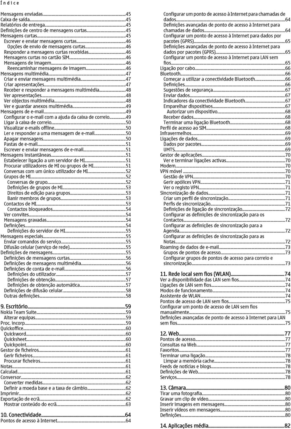 ..46 Mensagens multimédia...47 Criar e enviar mensagens multimédia...47 Criar apresentações...47 Receber e responder a mensagens multimédia...48 Ver apresentações...48 Ver objectos multimédia.