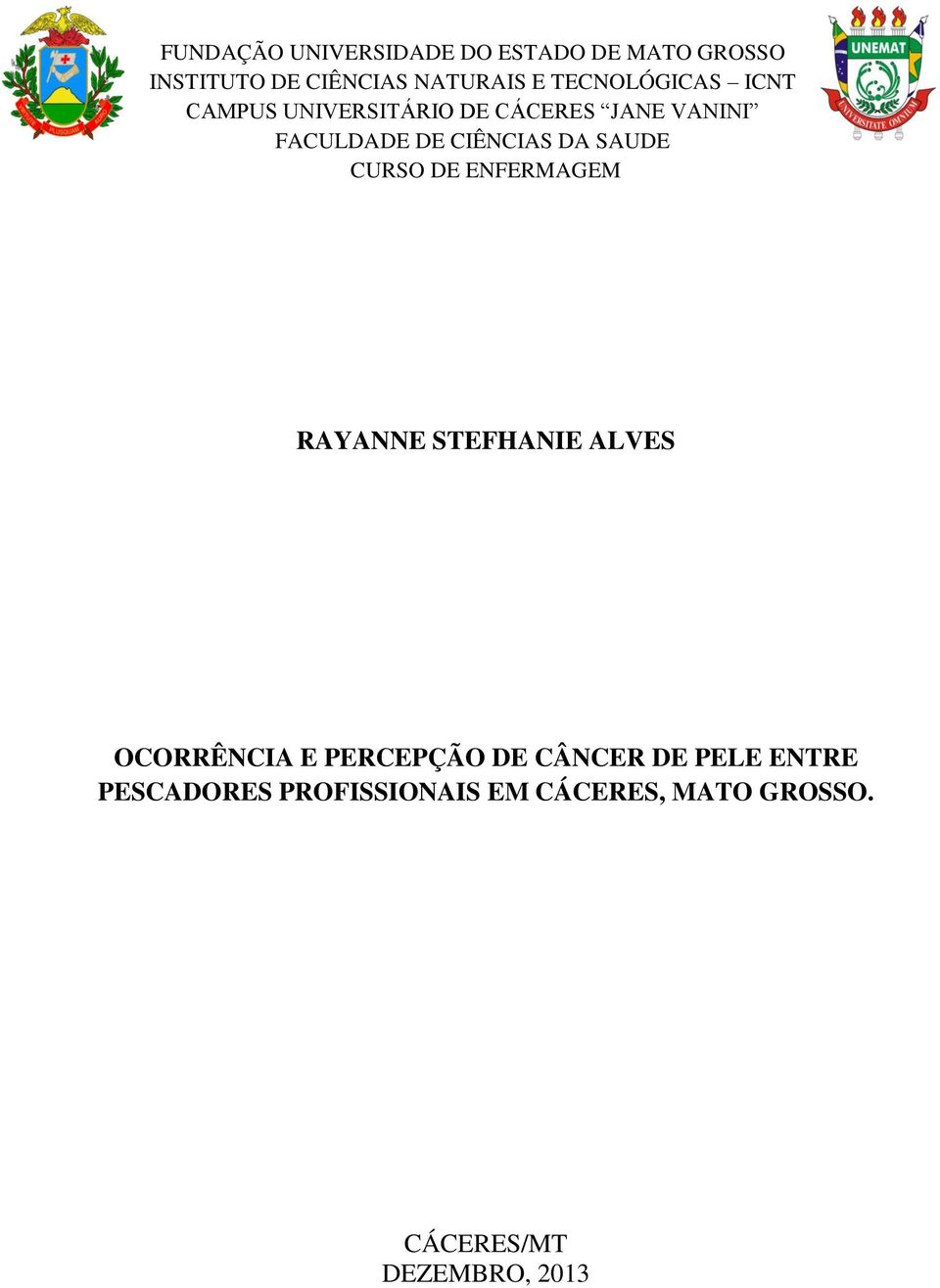 DA SAUDE CURSO DE ENFERMAGEM RAYANNE STEFHANIE ALVES OCORRÊNCIA E PERCEPÇÃO DE CÂNCER