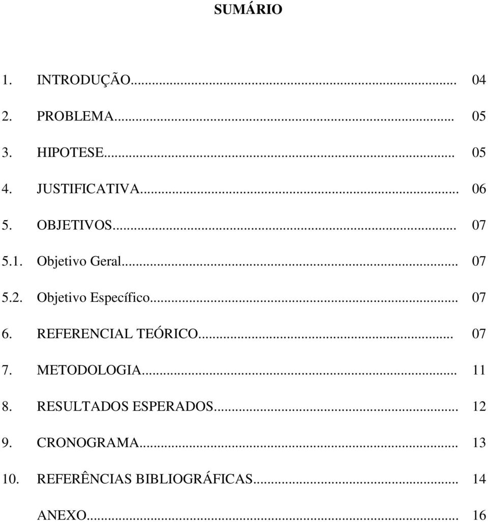 Objetivo Específico... 07 6. REFERENCIAL TEÓRICO... 07 7. METODOLOGIA... 11 8.