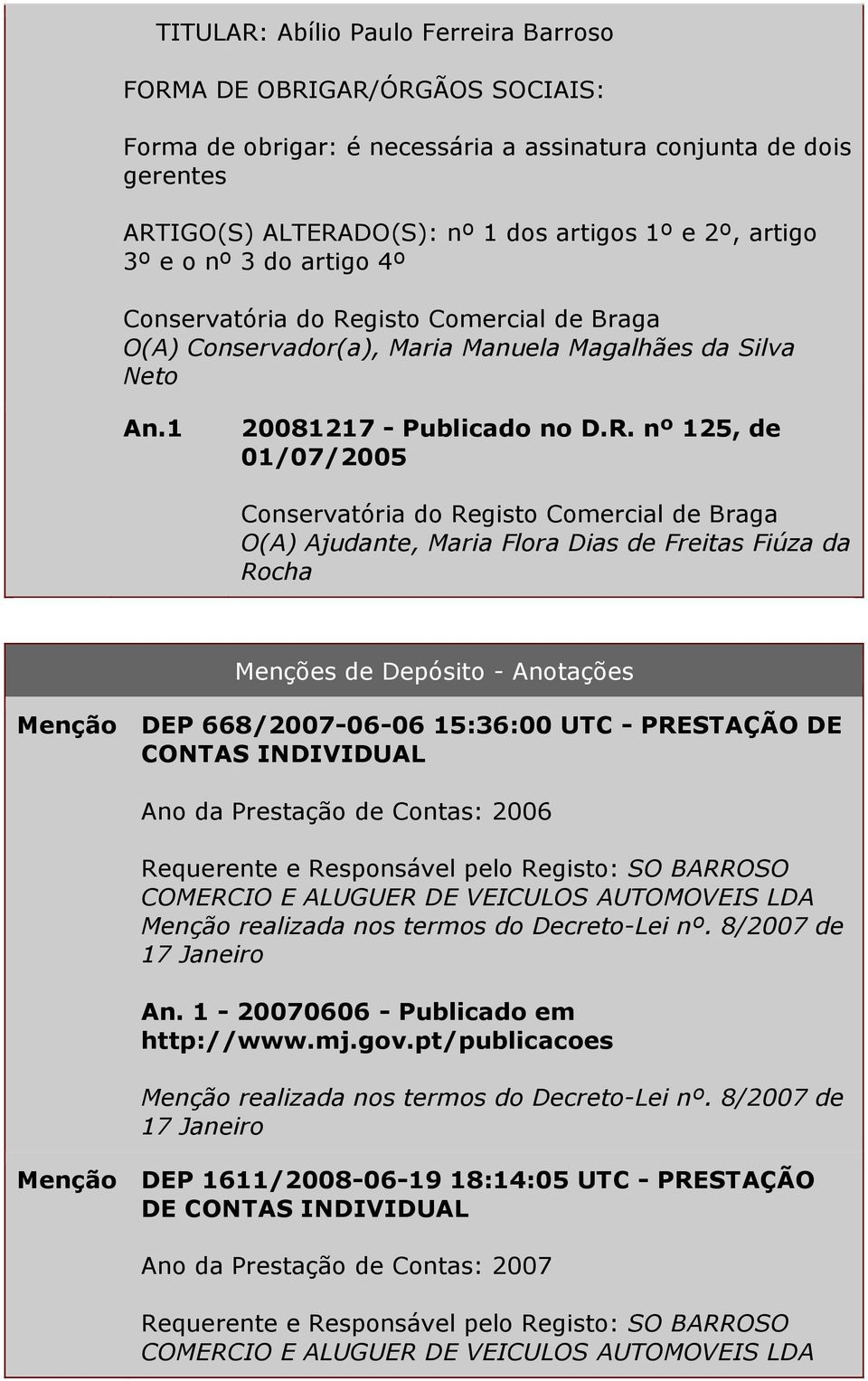 nº 125, de 01/07/2005 O(A) Ajudante, Maria Flora Dias de Freitas Fiúza da Rocha Menções de Depósito - Anotações Menção DEP 668/2007-06-06 15:36:00 UTC - PRESTAÇÃO DE