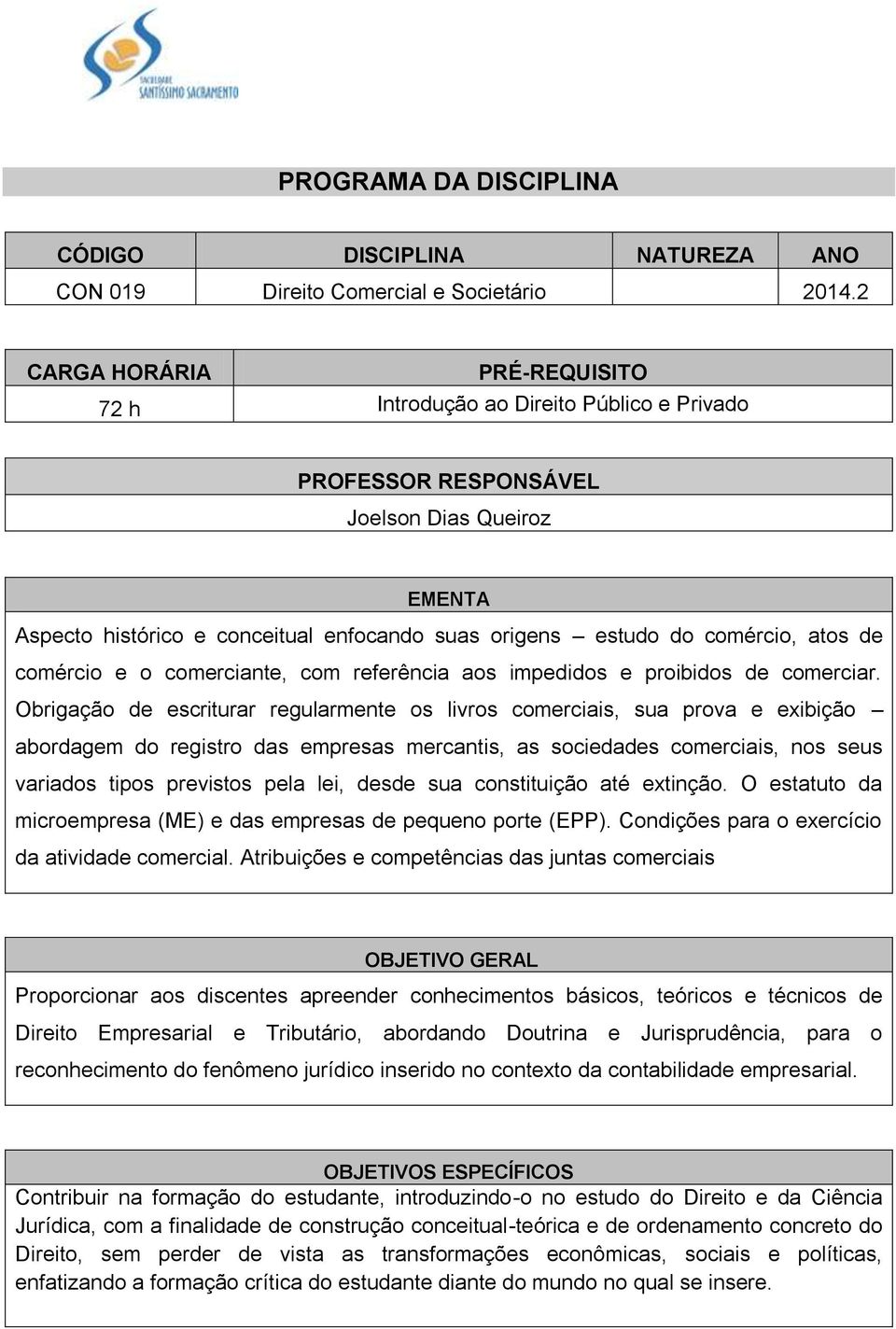 atos de comércio e o comerciante, com referência aos impedidos e proibidos de comerciar.