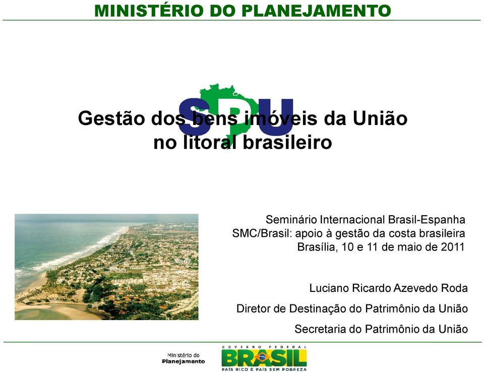 brasileira Brasília, 10 e 11 de maio de 2011 Luciano Ricardo Azevedo