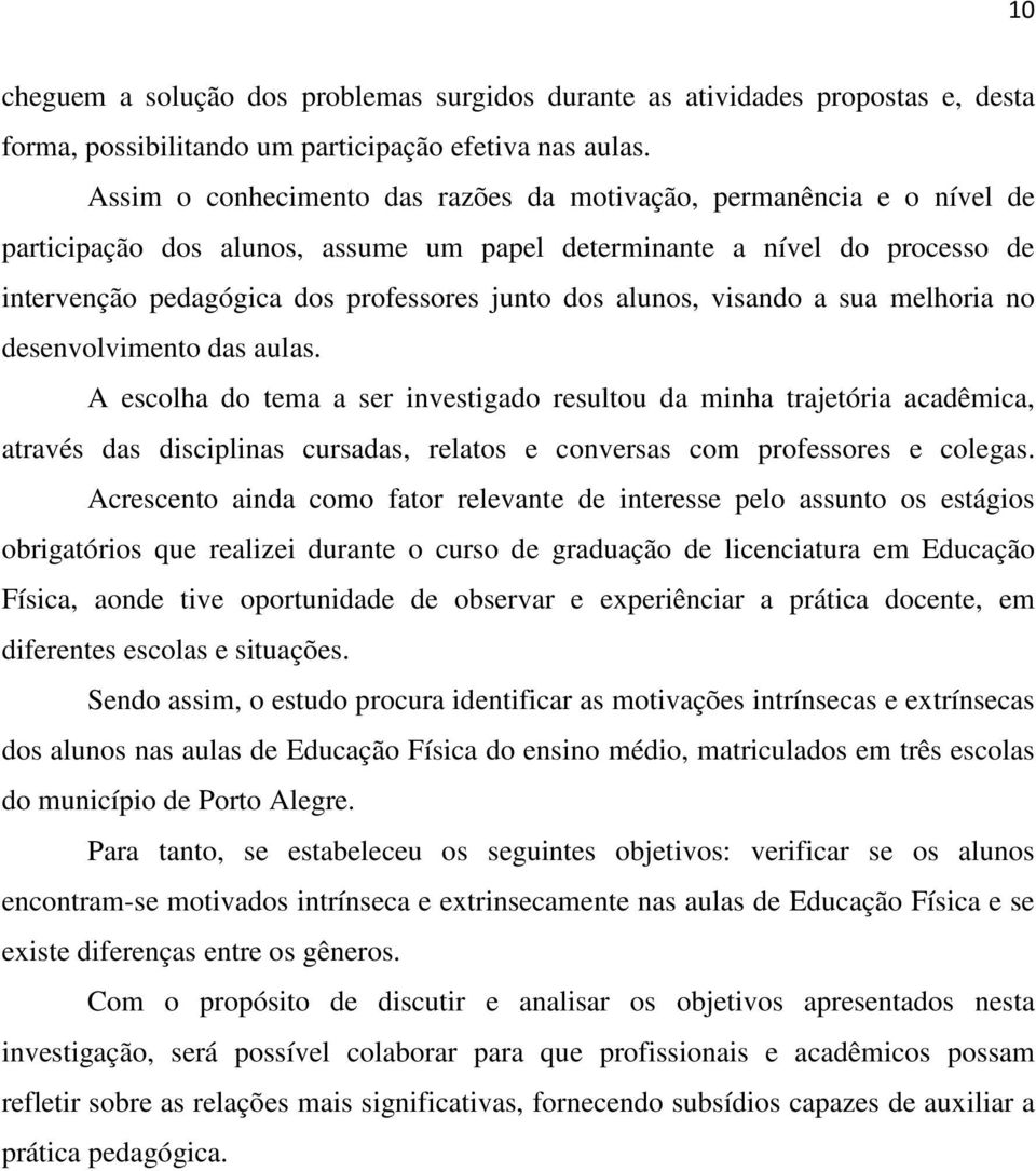 alunos, visando a sua melhoria no desenvolvimento das aulas.