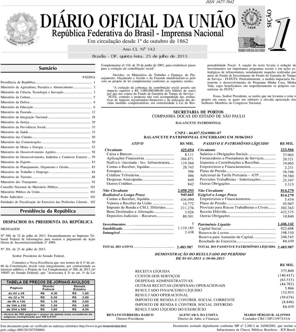 Previdência Social 33 Ministério da Saúde 33 Ministério das Cidades 50 Ministério das Comunicações 50 Ministério de Minas e Energia 52 Ministério do Desenvolvimento Agrário 58 Ministério do