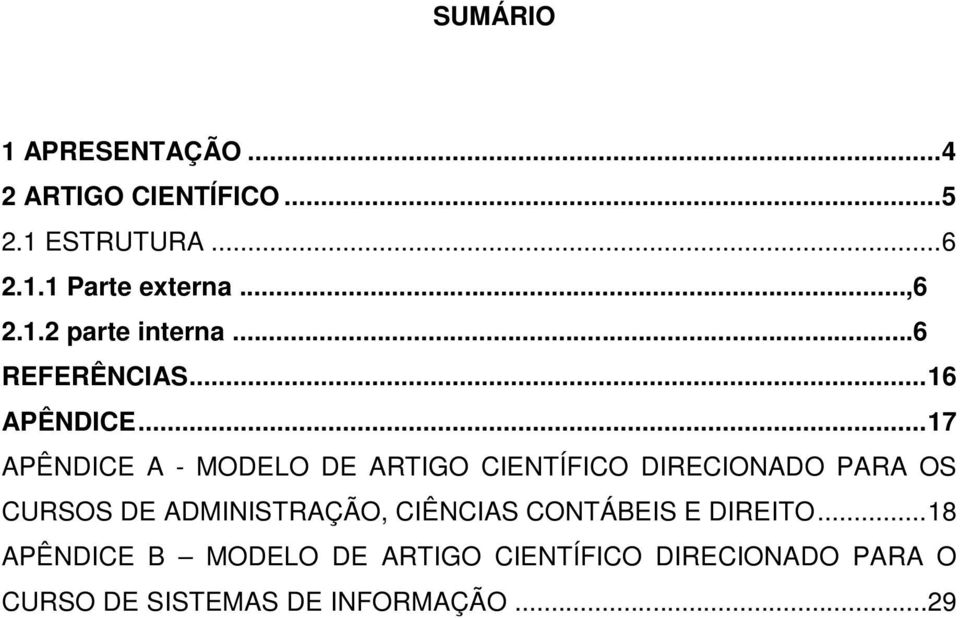 .. 17 APÊNDICE A - MODELO DE ARTIGO CIENTÍFICO DIRECIONADO PARA OS CURSOS DE ADMINISTRAÇÃO,