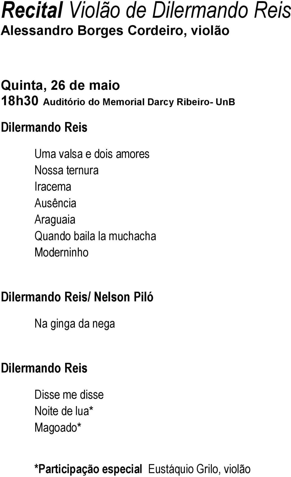 Iracema Ausência Araguaia Quando baila la muchacha Moderninho Dilermando Reis/ Nelson Piló Na ginga