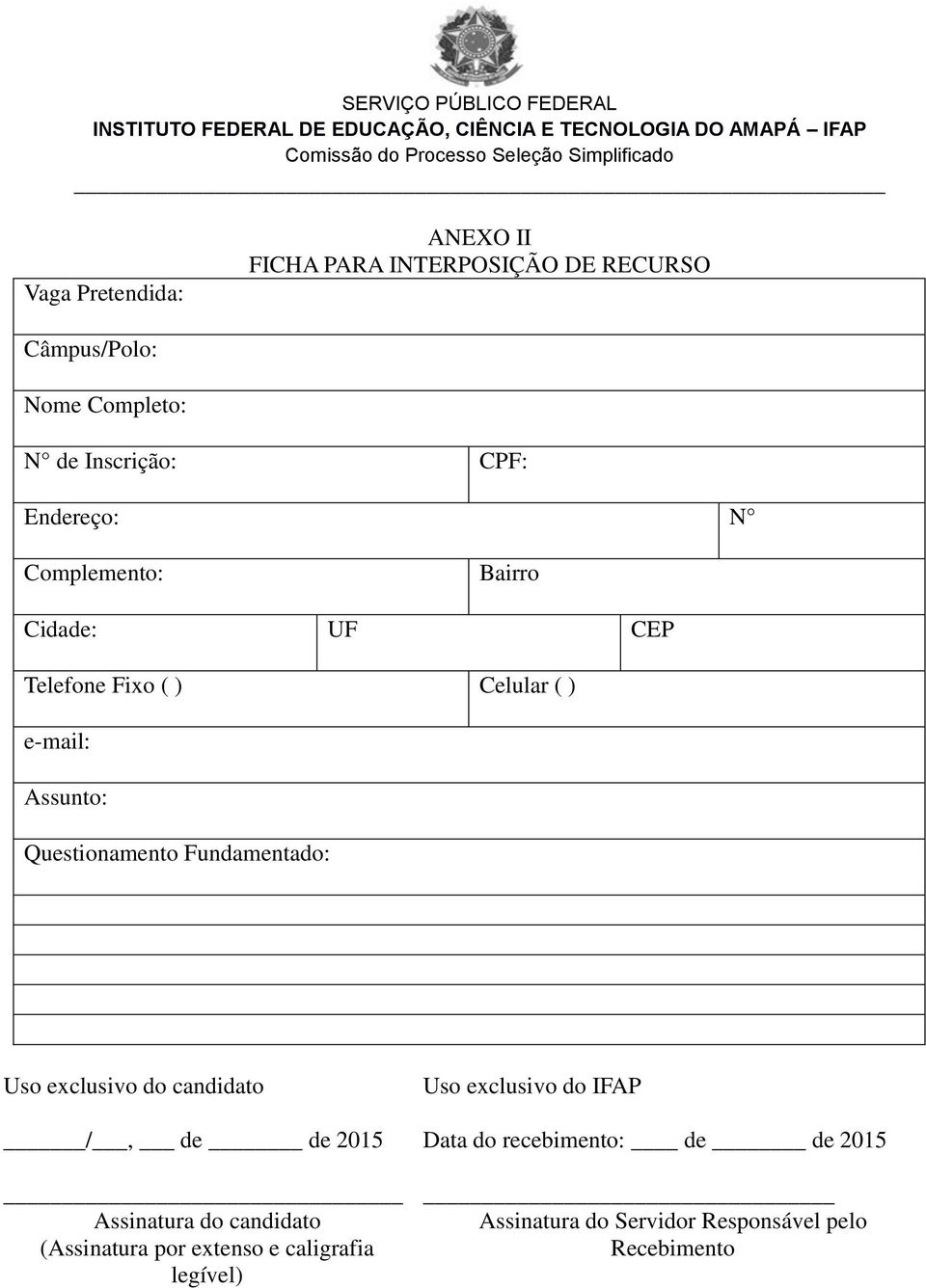 Fundamentado: Uso exclusivo do candidato /, de de 2015 Assinatura do candidato (Assinatura por extenso e