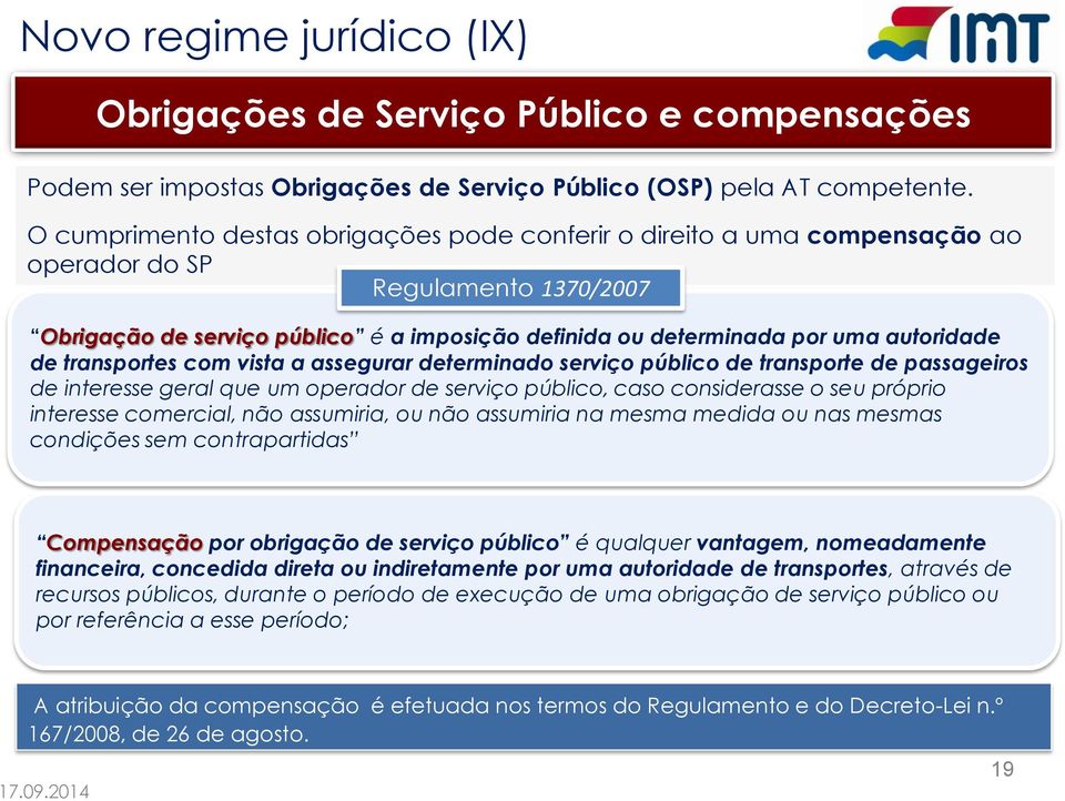 de transportes com vista a assegurar determinado serviço público de transporte de passageiros de interesse geral que um operador de serviço público, caso considerasse o seu próprio interesse