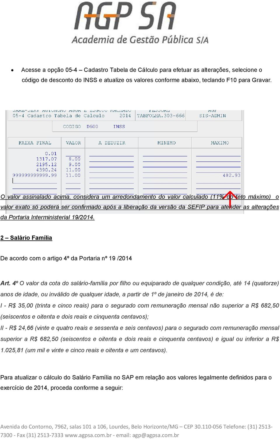 Portaria Interministerial 19/2014. 2 Salário Família De acordo com o artigo 4º da Portaria nº 19 /2014 Art.