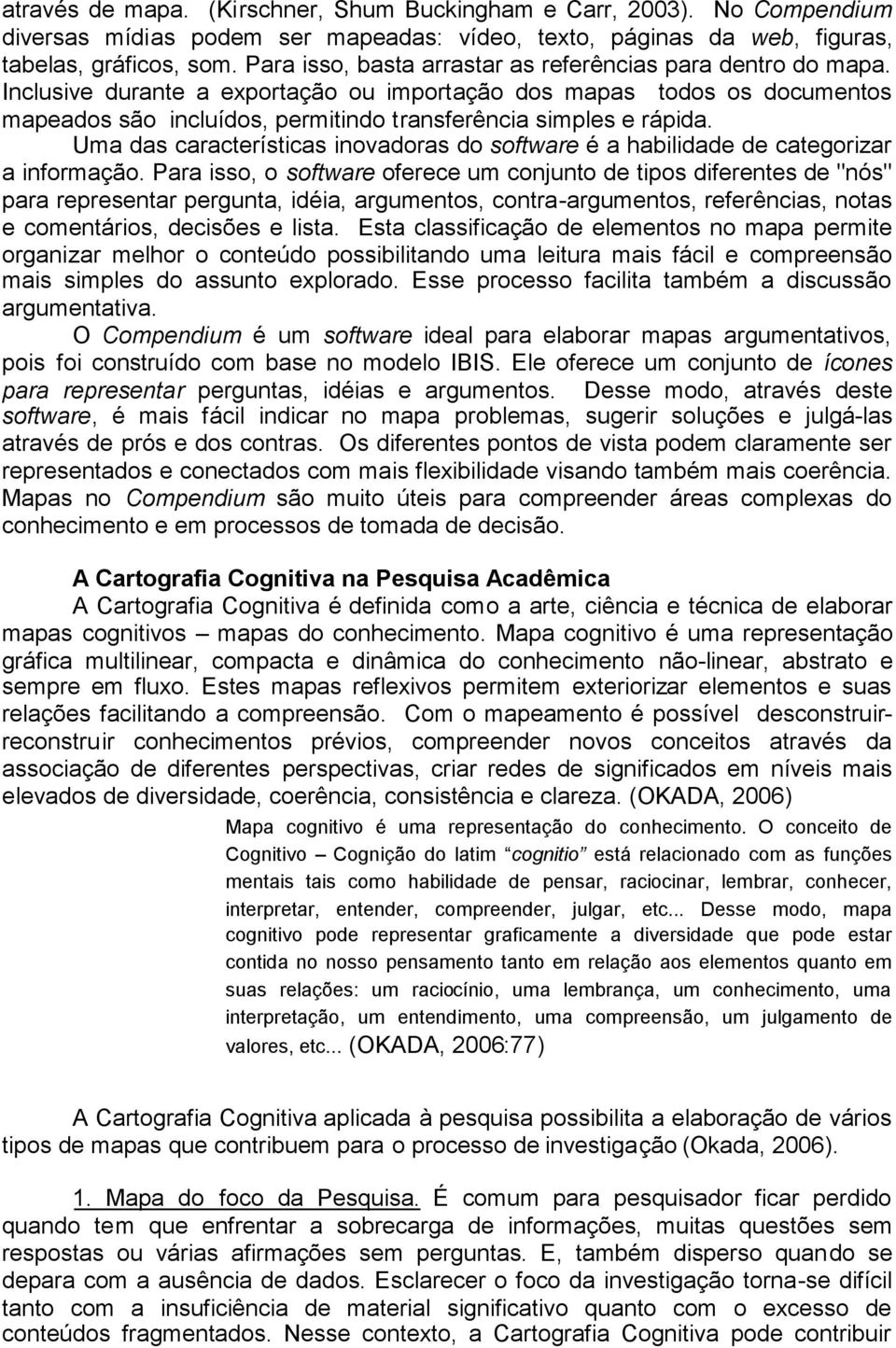 Inclusive durante a exportação ou importação dos mapas todos os documentos mapeados são incluídos, permitindo transferência simples e rápida.