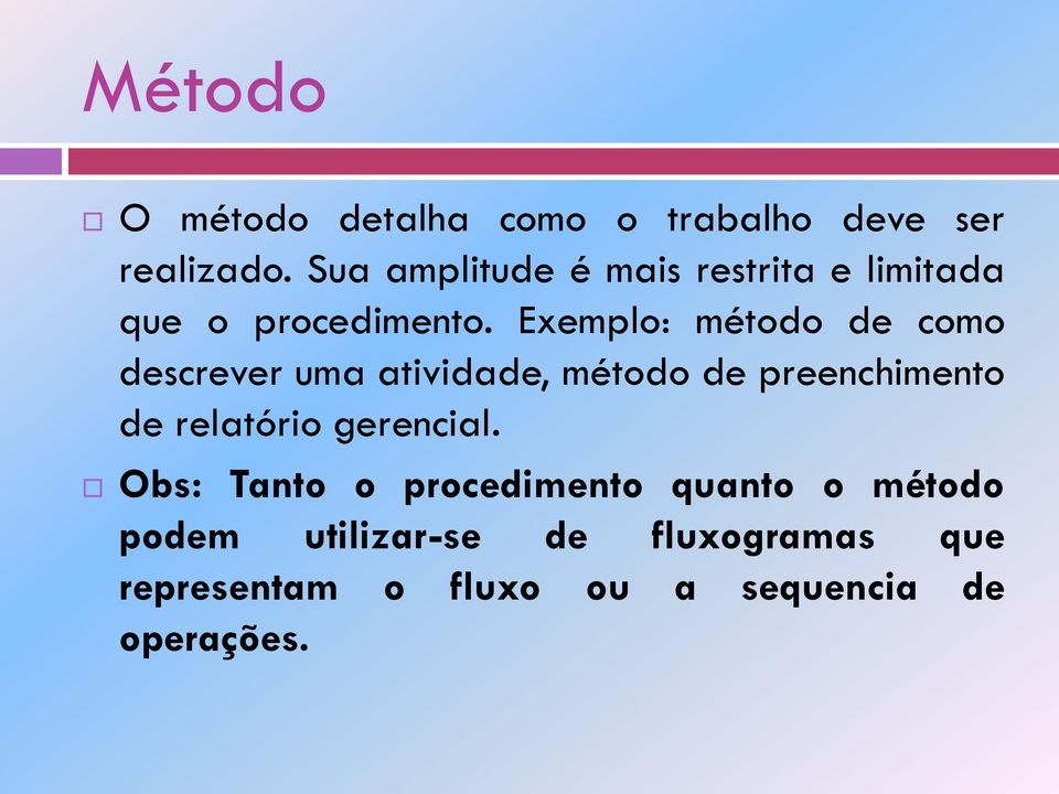 Exemplo: método de como descrever uma atividade, método de preenchimento de relatório