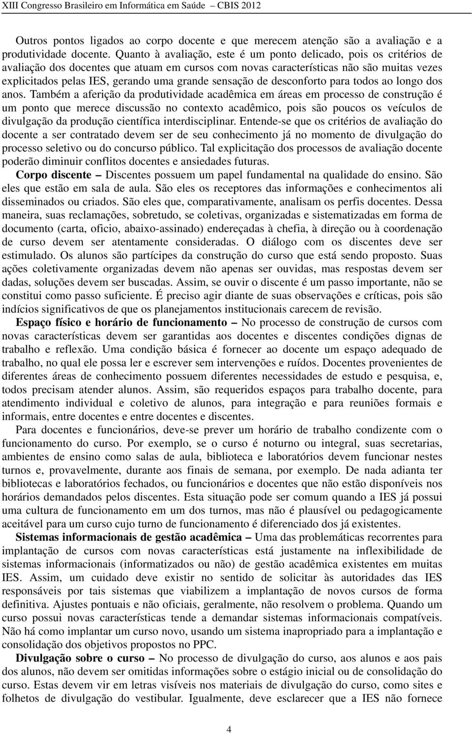 sensação de desconforto para todos ao longo dos anos.