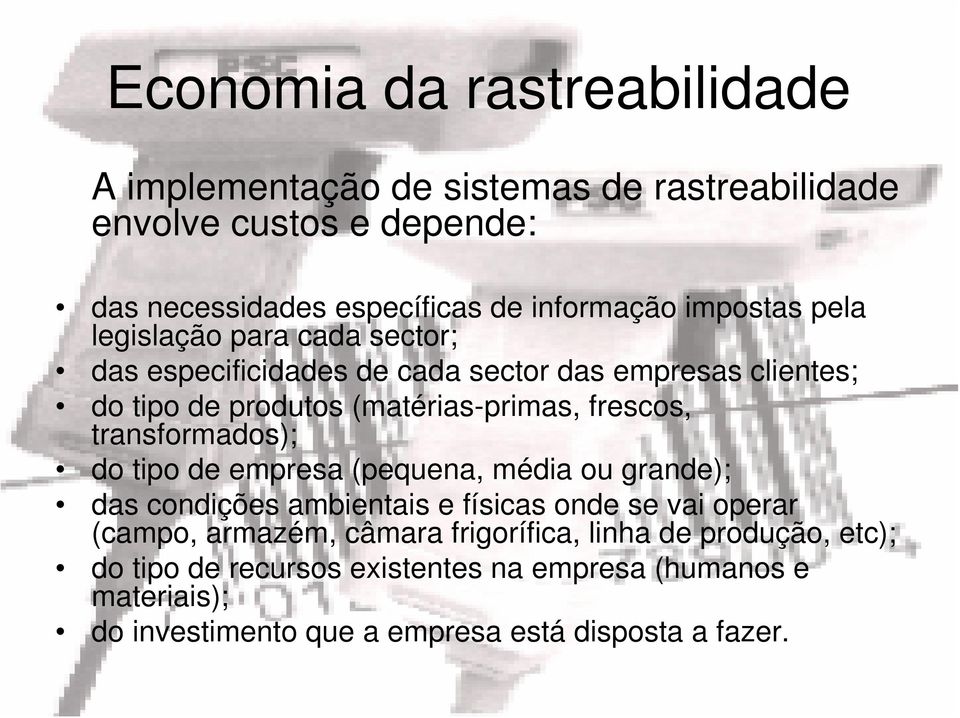 frescos, transformados); do tipo de empresa (pequena, média ou grande); das condições ambientais e físicas onde se vai operar (campo, armazém,