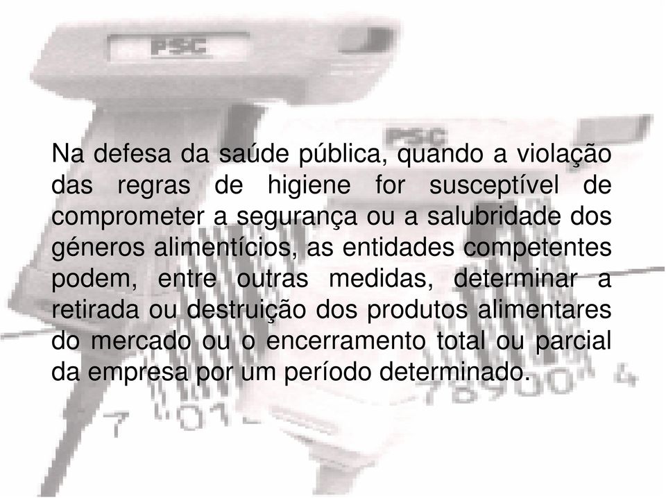 competentes podem, entre outras medidas, determinar a retirada ou destruição dos