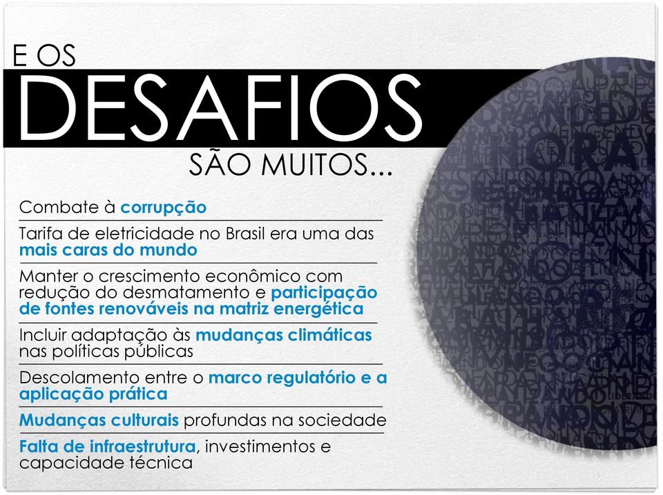 econômico com redução do desmatamento e participação de fontes renováveis na matriz energética Incluir adaptação