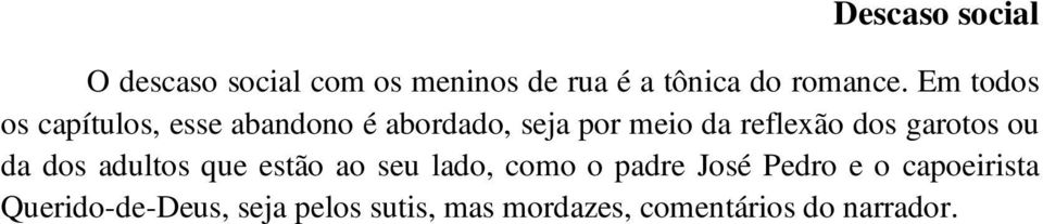 garotos ou da dos adultos que estão ao seu lado, como o padre José Pedro e o