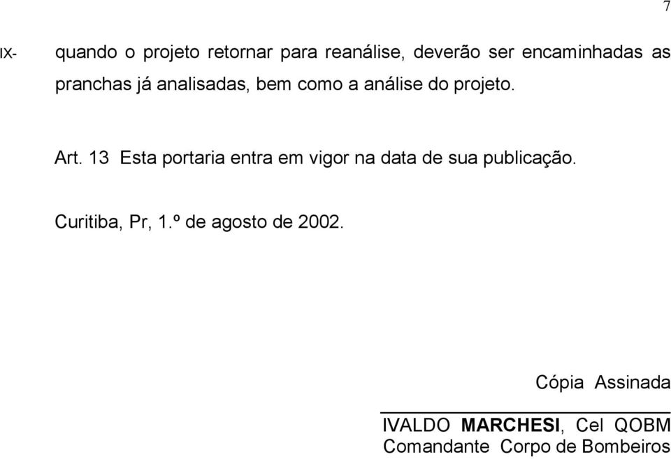 13 Esta portaria entra em vigor na data de sua publicação. Curitiba, Pr, 1.