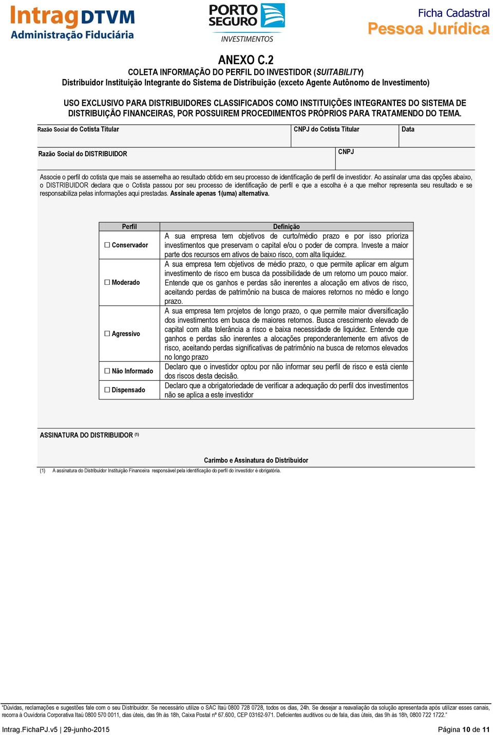 CLASSIFICADOS COMO INSTITUIÇÕES INTEGRANTES DO SISTEMA DE DISTRIBUIÇÃO FINANCEIRAS, POR POSSUIREM PROCEDIMENTOS PRÓPRIOS PARA TRATAMENDO DO TEMA.