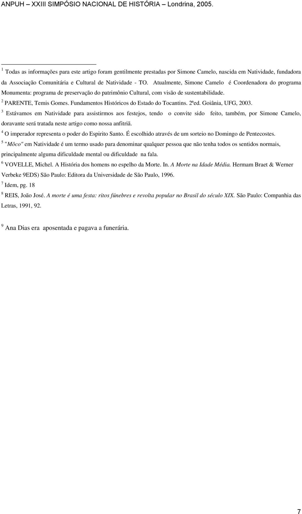 Fundamentos Históricos do Estado do Tocantins. 2ªed. Goiânia, UFG, 2003.