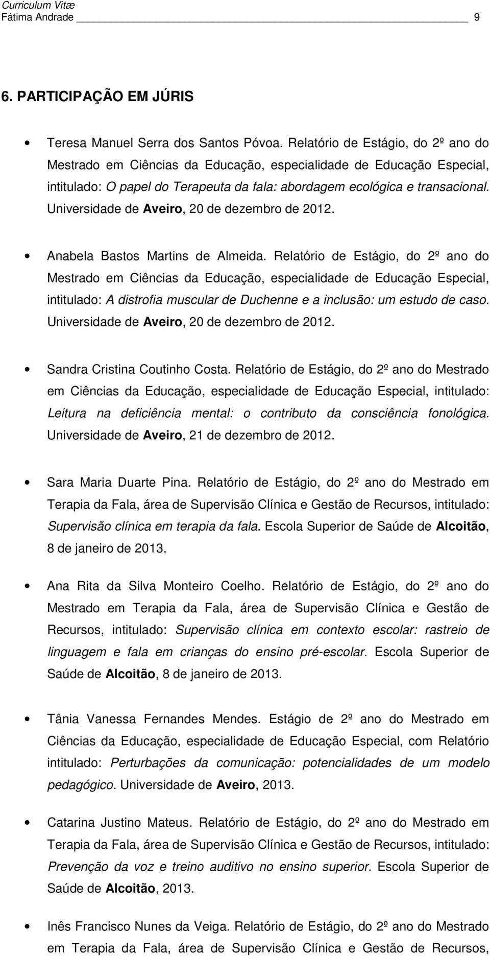 Universidade de Aveiro, 20 de dezembro de 2012. Anabela Bastos Martins de Almeida.