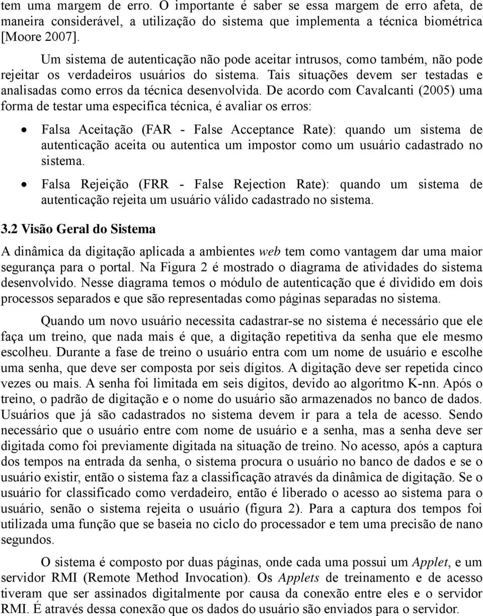 Tais situações devem ser testadas e analisadas como erros da técnica desenvolvida.