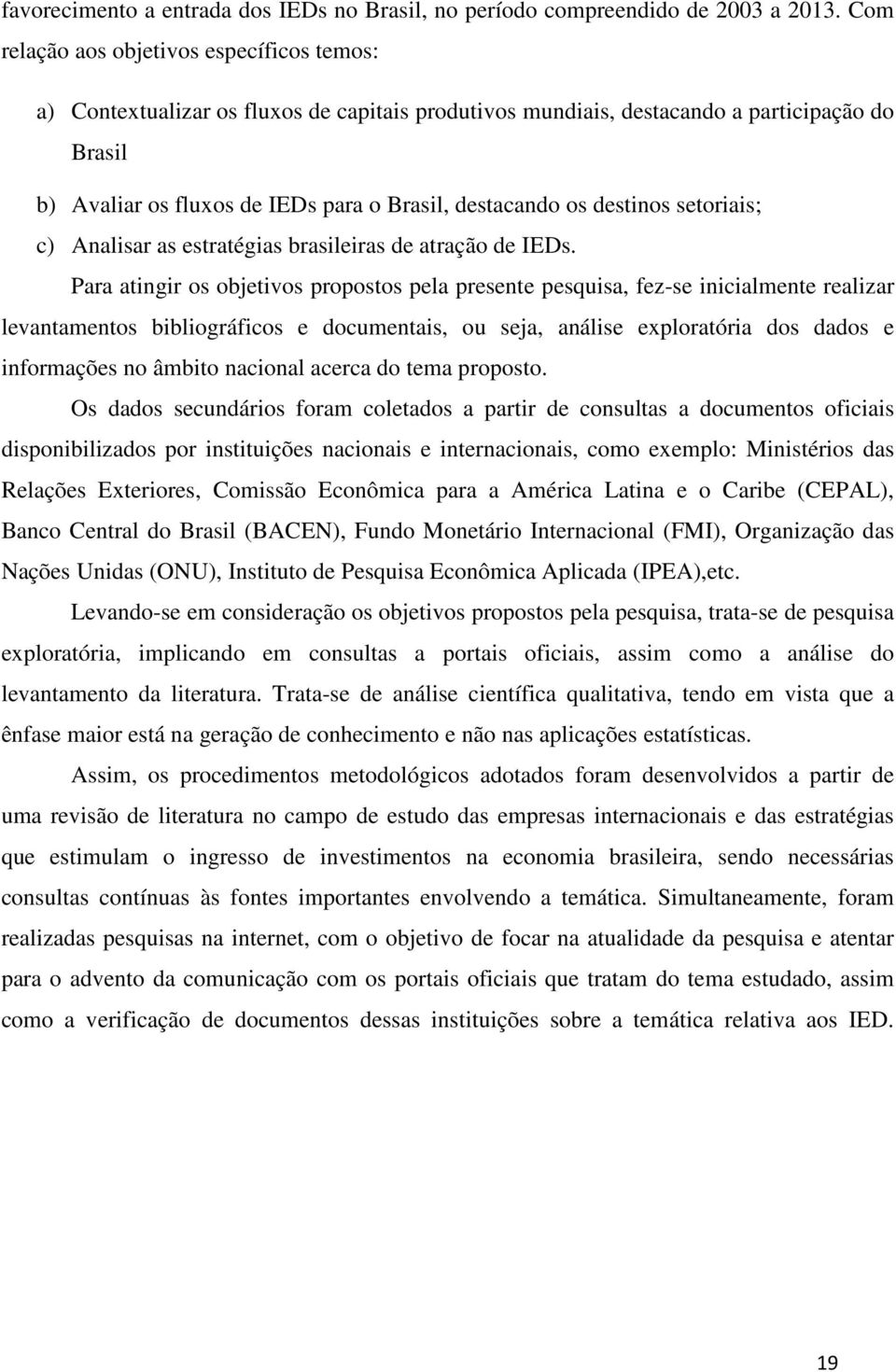 destinos setoriais; c) Analisar as estratégias brasileiras de atração de IEDs.