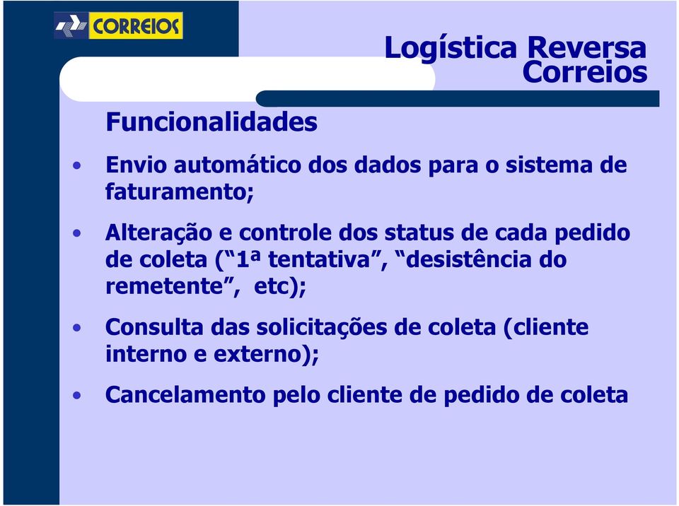 coleta ( 1ª tentativa, desistência do remetente, etc); Consulta das