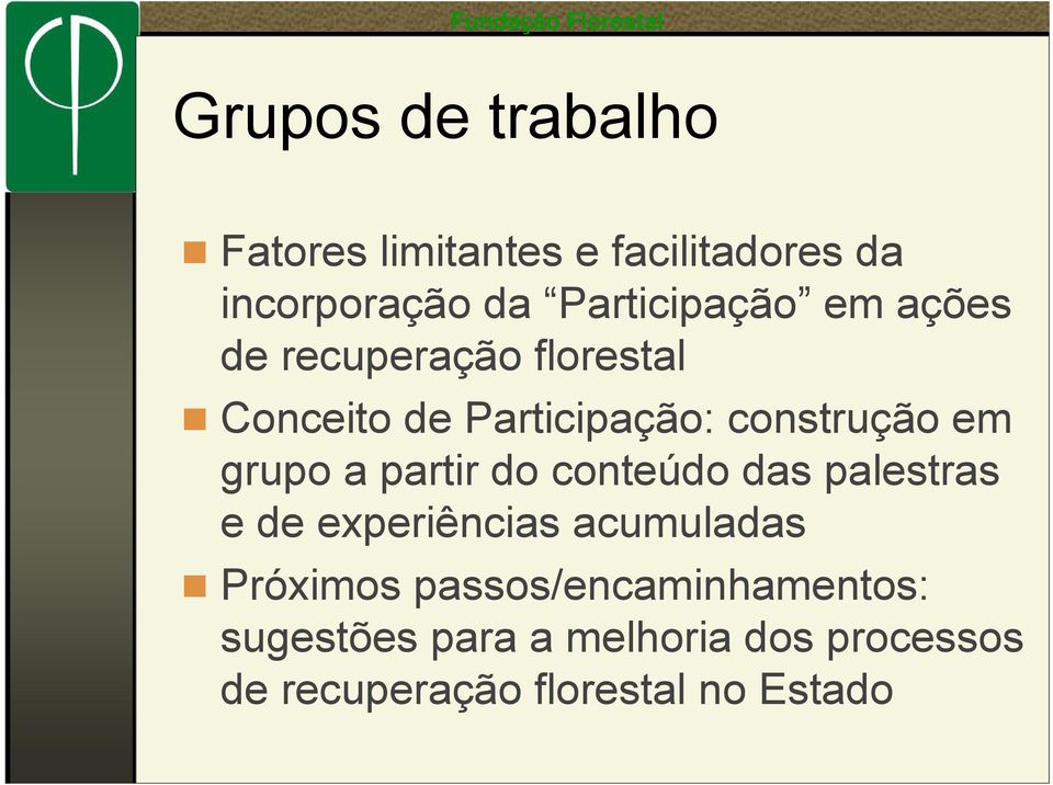 em grupo a partir do conteúdo das palestras e de experiências acumuladas Próximos