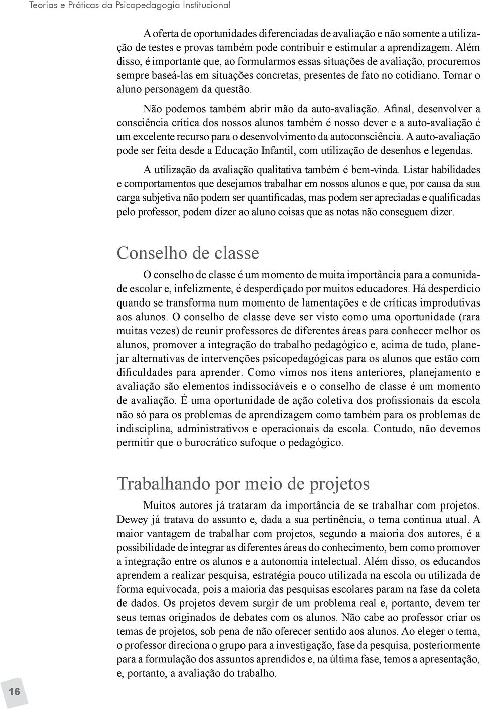 Não podemos também abrir mão da auto-avaliação.