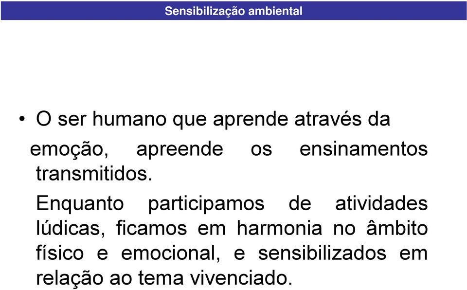 Enquanto participamos de atividades lúdicas, ficamos em