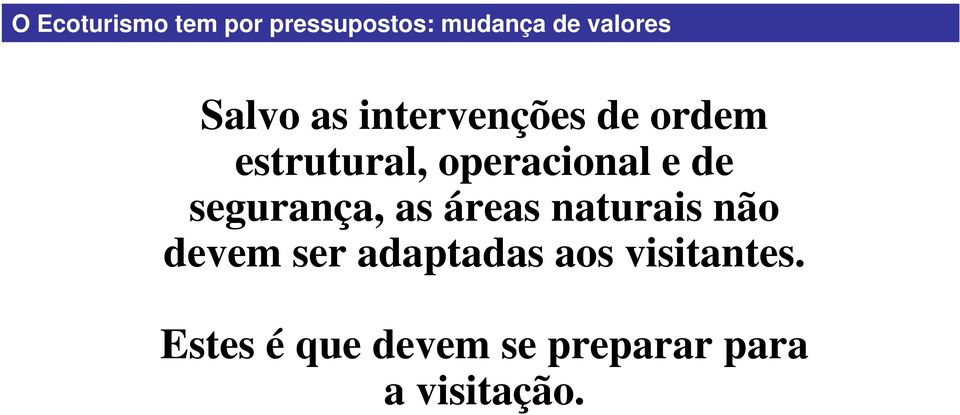 de segurança, as áreas naturais não devem ser adaptadas